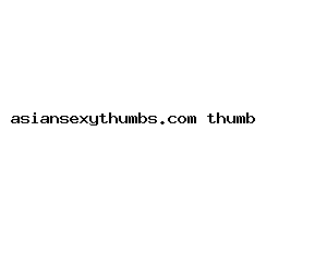 asiansexythumbs.com