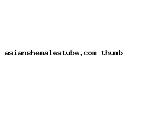 asianshemalestube.com