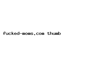 fucked-moms.com